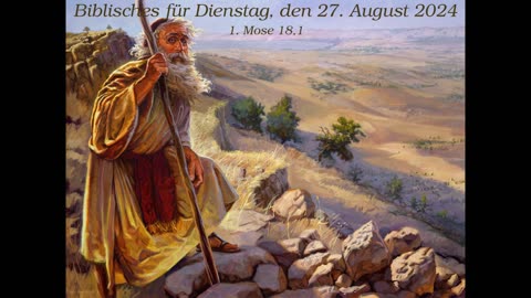 Biblisches für Dienstag, den 27. August 2024 zu 1. Mose 18,1