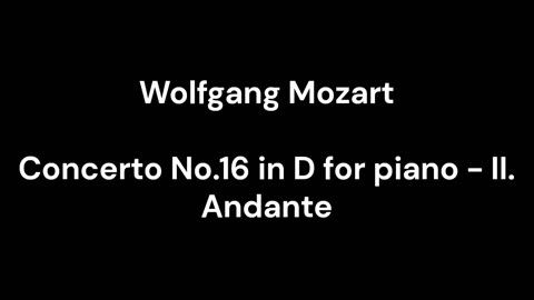 Concerto No.16 in D for piano - II. Andante