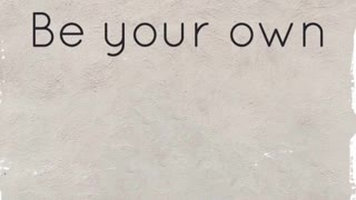 Be your own kind of beautiful.