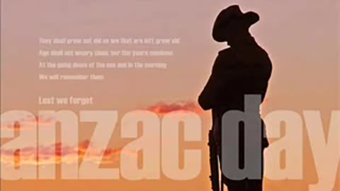 Anzac Day - Ode and Last Post - We will remember them.