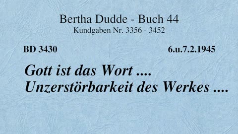 BD 3430 - GOTT IST DAS WORT .... UNZERSTÖRBARKEIT DES WERKES ....