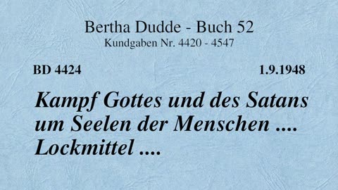 BD 4424 - KAMPF GOTTES UND DES SATANS UM SEELEN DER MENSCHEN .... LOCKMITTEL ....