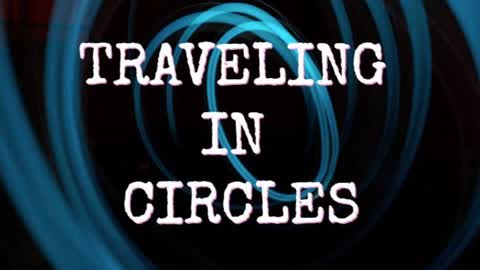 TRAVELING IN CIRCLES