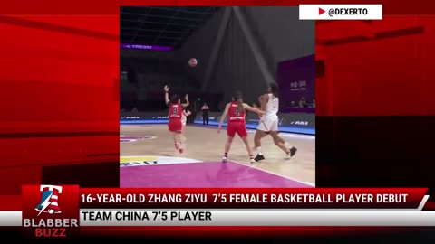 16-Year-Old Zhang Ziyu 7’5 Female Basketball Player Debut