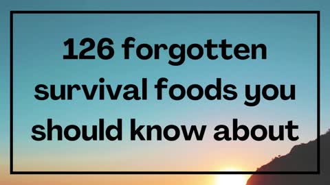 126 forgotten survival foods you should know about