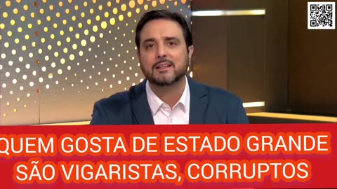 QUEM GOSTA DE ESTADO GRANDE SÃO VIGARISTAS E CORRUPTOS