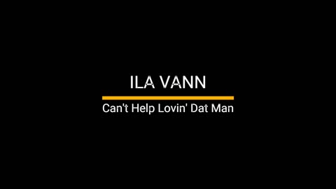 Ila Vann - Can't Help Lovin' Dat Man