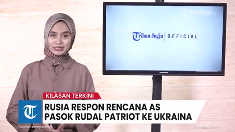 KILASAN TERKINI Rusia Respon Rencana AS Pasok Rudal Patriot ke Ukraina