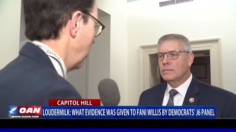 Loudermilk: What Evidence Was Given To Fani Willis By Democrats' J6 Panel