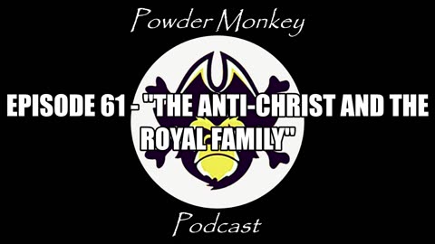 Episode 61 - "The Anti-Christ And The Royal Family"