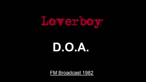 Loverboy - D.O.A. (Live in Lincoln, Nebraska 1982) FM Broadcast