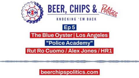 Ep 5 - The Blue Oyster, Los Angeles, "Police Academy", Rut Ro Cuomo, Alex Jones, HR1