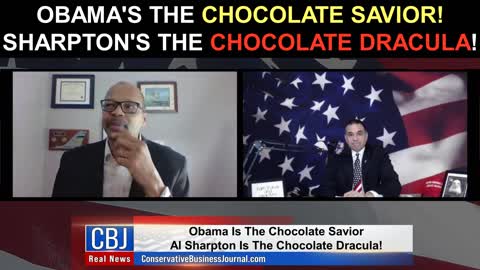 Obama is The Chocolate Savior! Al Sharpton is the Chocolate Dracula!