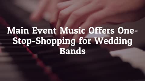 Main Event Music Offers One-Stop-Shopping for Wedding Band