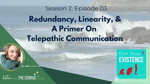 S02E03 Redundancy, Linearity, & A Primer on Telepathic Communication