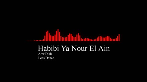 Habibi Ya Nour EL Ain