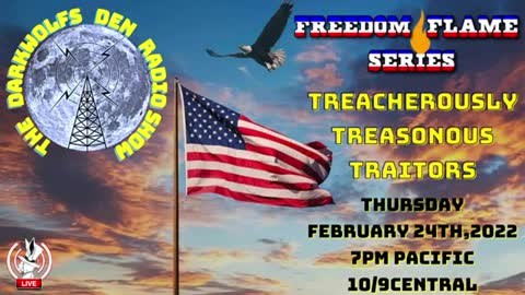 Freedom Flame Series- Treacherously Treasonous Traitors DWD Radio Show