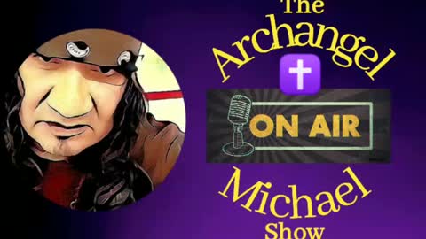 Archangel Michael "On Air" Show Episode #87