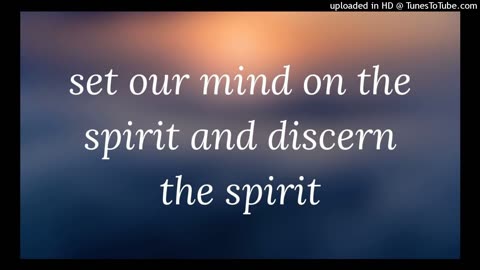 set our mind on the spirit and discern the spirit