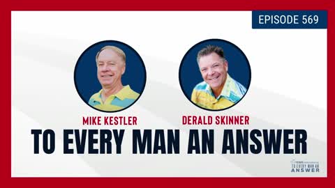 Episode 569 - Pastor Mike Kestler and Pastor Derald Skinner on To Every Man An Answer