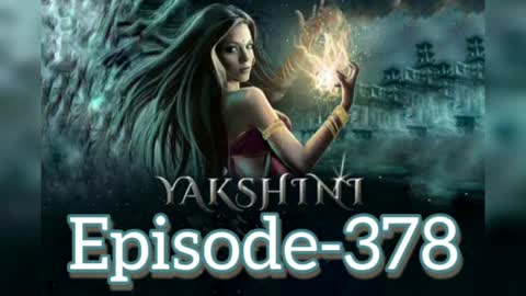 YAKSHINI EPISODE 378 | YAKSHINI FULL EPISODE 378 #YAKSHINI