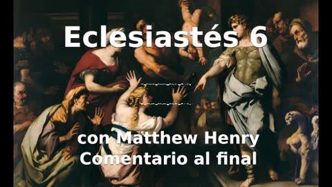 📖🕯 Santa Biblia - Eclesiastés 6 con Matthew Henry Comentario al final.