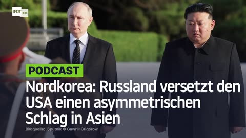 Nordkorea: Russland versetzt den USA einen asymmetrischen Schlag in Asien