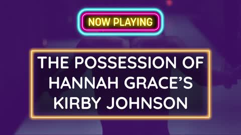 The Possession of Hannah Grace's Kirby Johnson REACTS