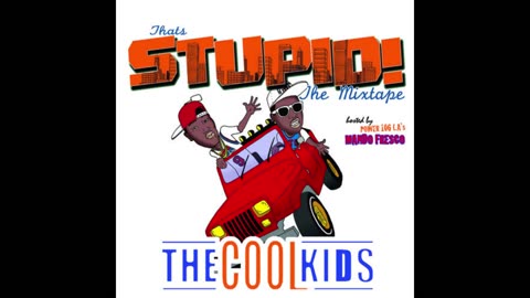 The Cool Kids - That's Stupid Mixtape