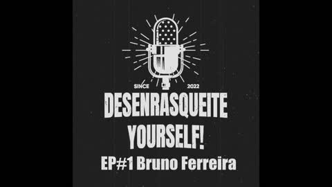 Desenrasqueite Yourself! EP#1 Bruno Ferreira