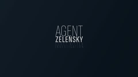 Agent Zelensky - Part 2