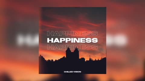 Chilled Vision - Happiness Music