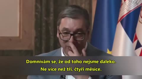 Prezident Srbska A. Vučič - Válka začne na podzim, pokud ji ženy a muži nezastaví.