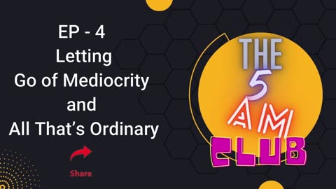 EP - 4 | Letting Go of Mediocrity and All That’s Ordinary | The 5 AM CLUB | Audio Book