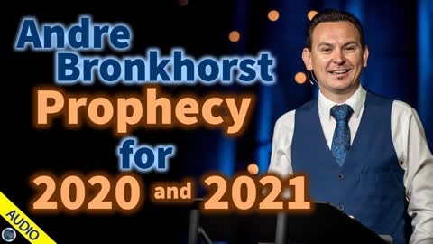 Andre Bronkhorst Prophecy for 2020 and 2021