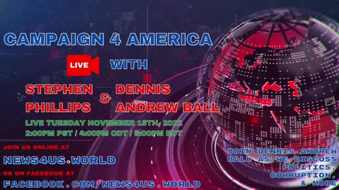 CAMPAIGN 4 AMERICA Episode 8!, With Dennis Andrew Ball - November 15th, 2022