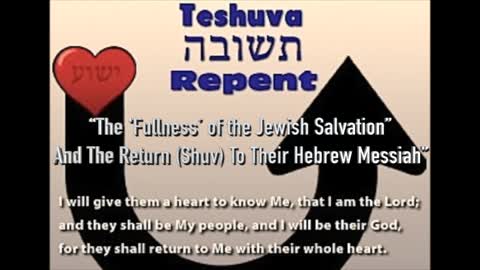 “The ‘Fullness’ of the Jewish Salvation” And The Return (Shuv) To Their Hebrew Messiah”