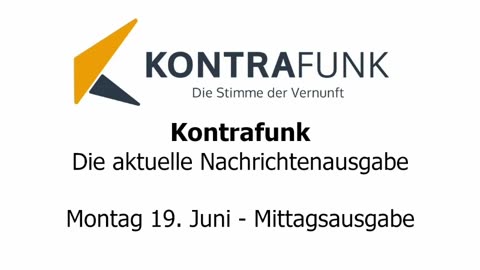 Kontrafunk - Die Aktuelle Nachrichtenausgabe - Montag 19.06.2023 - Mittagsausgabe