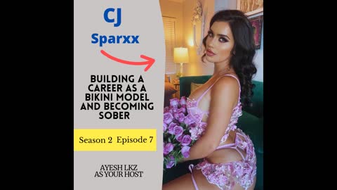 Building a Career as a Bikini Model and Becoming Sober with CJ Sparkxx | Season 2 Episode 7