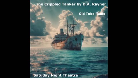 The Crippled Tanker by D.A. Rayner. BBC RADIO DRAMA