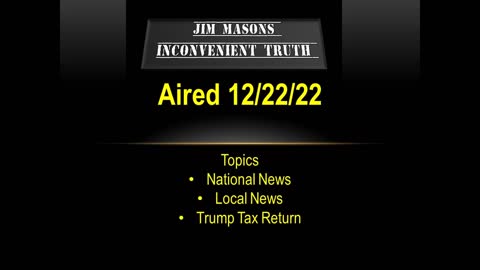 Jim Mason's Inconvenient Truth 12/22/2022