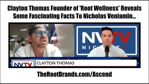 Clayton Thomas Founder of 'Root Wellness' Reveals Some Fascinating Facts To Nicolas Veniamin...