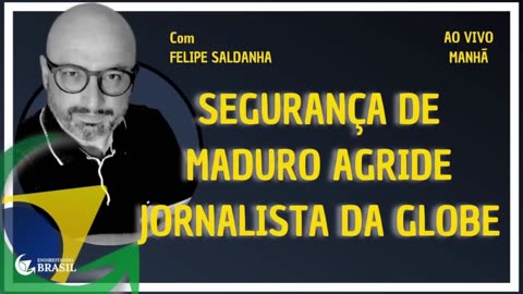 SEGURANÇA DE MADURO AGRIDE JORNALISTA DA GLOBlis - By Saldanha - Endireitando Brasil