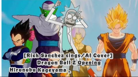 [Rick Sanchez sings/AI Cover] Dragon Ball Z Opening Hironobu Kageyama - WE GOTTA POWER