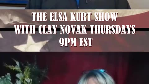 The Elsa Kurt Show With Clay Noak Thursdays at 9PM EST