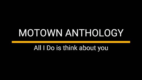 Motown Anthology - All I Do Is Think About You