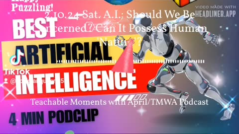 4 min podclip of TMWA Podcast A.I.: Should We Be Concerned? Can It Possess Human 'Nature'?