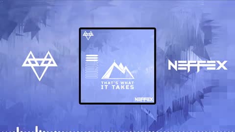 NEFFEX - THAT'S WHAT IT TAKES 🏔