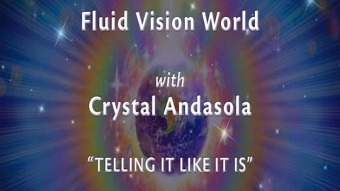 "TELLING IT LIKE IT IS" - Fluid Vision World with Crystal Andasola