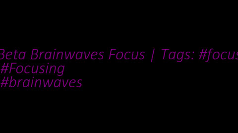 beta_brainwaves_focus_20Hz__focus_ _Focusing_ _brainwaves_17114491986708934